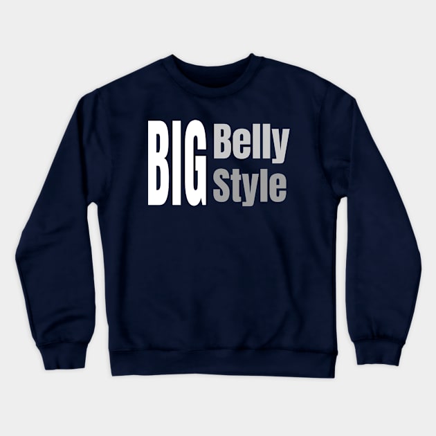 Big Belly Big Style Crewneck Sweatshirt by Experiences On Demand